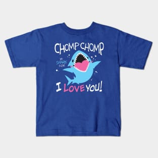 Chomp Chomp is Shark for I Love You Kids T-Shirt